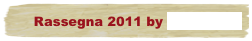 Rassegna 2011 by Marix2003 